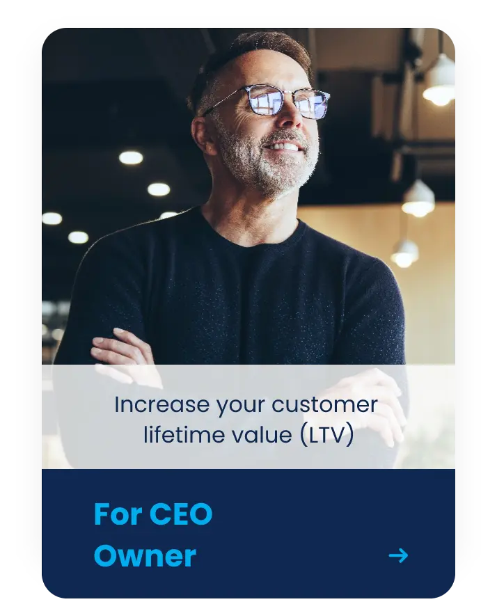 Man, CEO/ Owner - Increase your customer lifetime value LTV