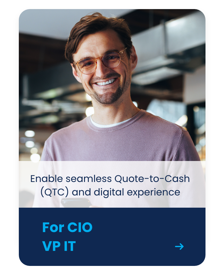 Man, CIO/ VP IT - Enable seamless Quote-to-Cash (QTC) and digital experience